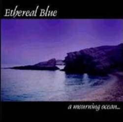 Ethereal Blue : A Mourning Ocean...